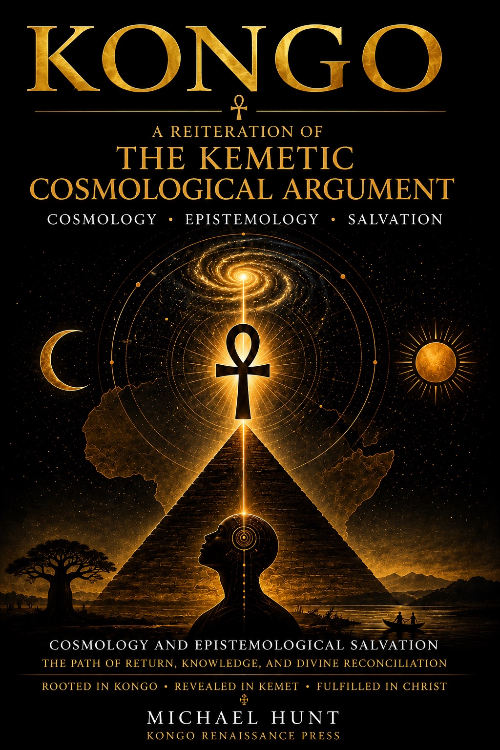 KONGO: A Reiteration of the Kemetic Cosmological Argument by Michael Hunt